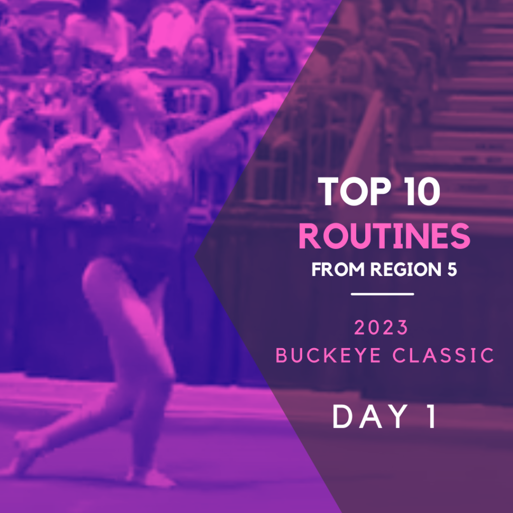 Top 10 Routines- Buckeye Classic Day 1 - Region 5 Gymnastics Insider